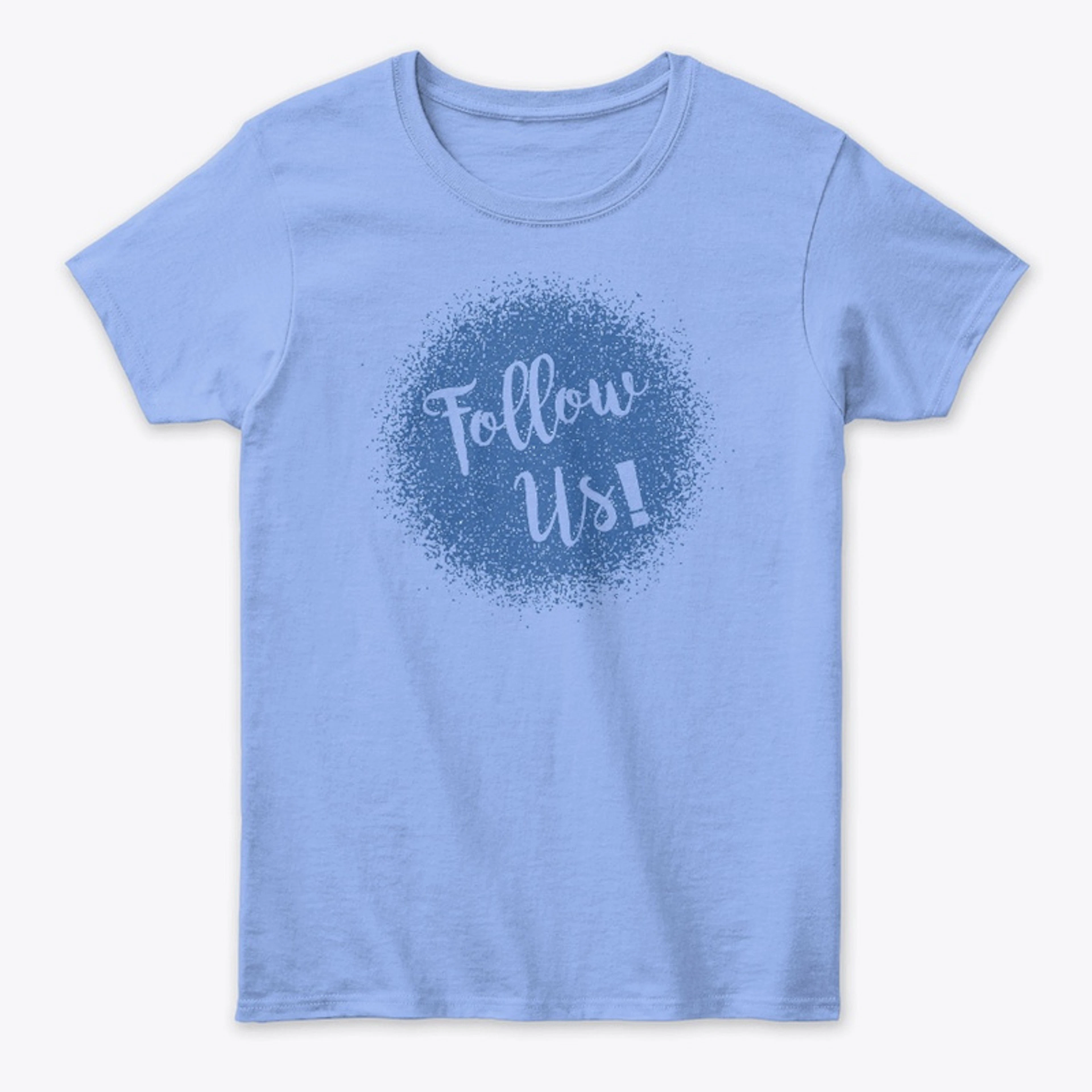 Women Words T Shirt - Follow Us
